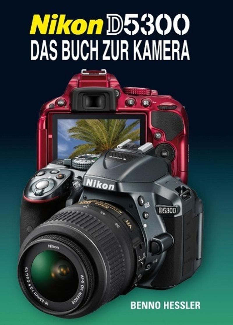 Nikon D5300 Buch von Benno Hessler versandkostenfrei bei Weltbild.at