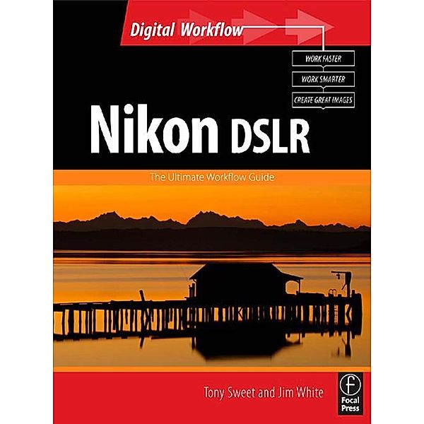 Nikon DSLR: The Ultimate Photographer's Guide, Jim White
