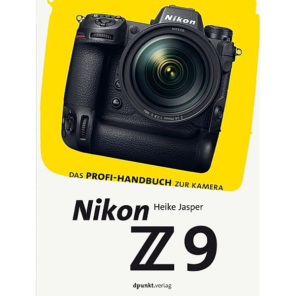 Nikon Z 9 / Das Handbuch zur Kamera, Heike Jasper