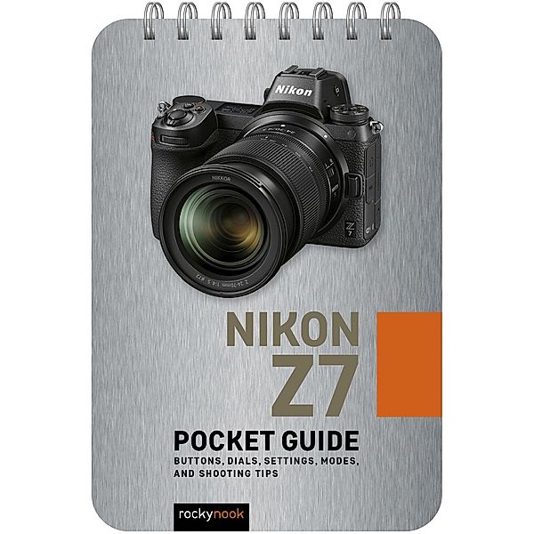 Nikon Z7: Pocket Guide / The Pocket Guide Series for Photographers Bd.10, Rocky Nook