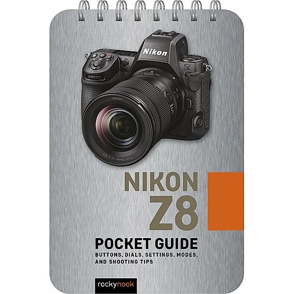 Nikon Z8: Pocket Guide / The Pocket Guide Series for Photographers Bd.32, Rocky Nook