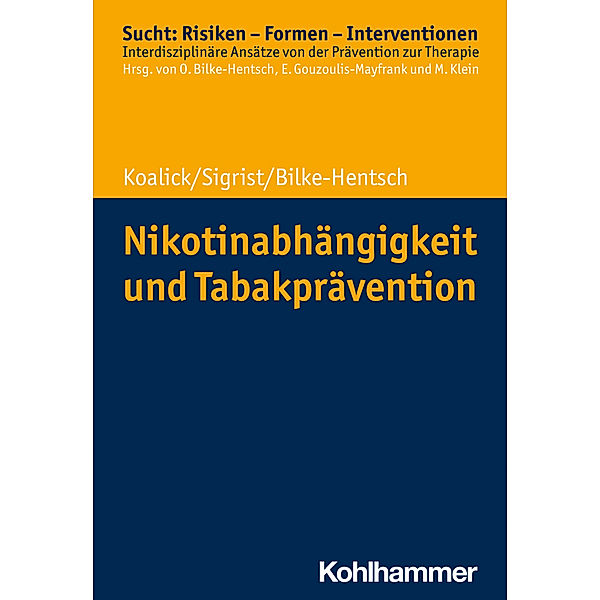 Nikotinabhängigkeit und Tabakprävention, Susann Koalick, Thomas Sigrist, Oliver Bilke-Hentsch