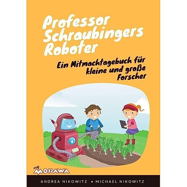 Nikowitz, M: Professor Schraubingers Roboter, Michael Nikowitz, Andrea Nikowitz