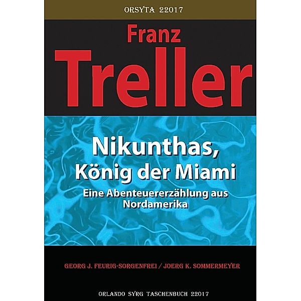 Nikunthas, König der Miami, Georg J. Feurig-Sorgenfrei, Franz Treller, Oskar Panizza, Fritz von Ostini