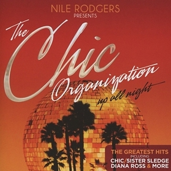Nile Rodgers Presents The Chic Organization: Up All Night - The Greatest Hits, Diverse Interpreten