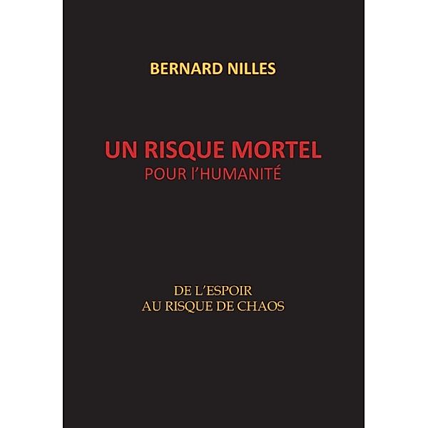 Nilles, B: RISQUE MORTEL pour l'humanité, Bernard Nilles