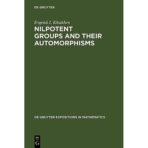 Nilpotent Groups and their Automorphisms / De Gruyter  Expositions in Mathematics Bd.8, Evgenii I. Khukhro