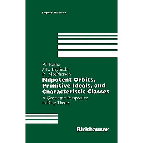 Nilpotent Orbits, Primitive Ideals, and Characteristic Classes / Progress in Mathematics Bd.78, Walter Borho, J. -L. Brylinski, R. Macpherson