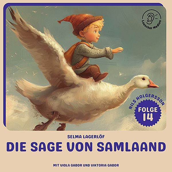 Nils Holgersson - 14 - Die Sage von Samlaand (Nils Holgersson, Folge 14), Selma Lagerlöf