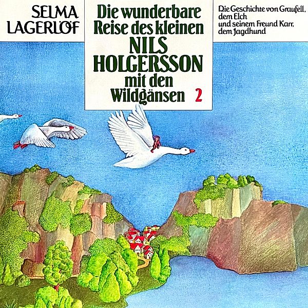Nils Holgersson - 2 - Die wunderbare Reise des kleinen Nils Holgersson mit den Wildgänsen, Selma Lagerlöf, Peter Folken