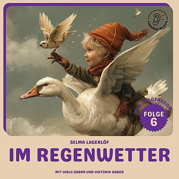 Nils Holgersson - 6 - Im Regenwetter (Nils Holgersson, Folge 6), Selma Lagerlöf