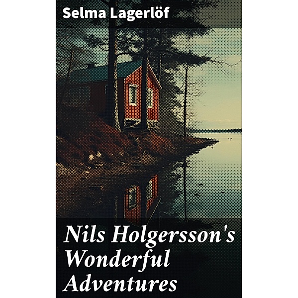 Nils Holgersson's Wonderful Adventures, Selma Lagerlöf