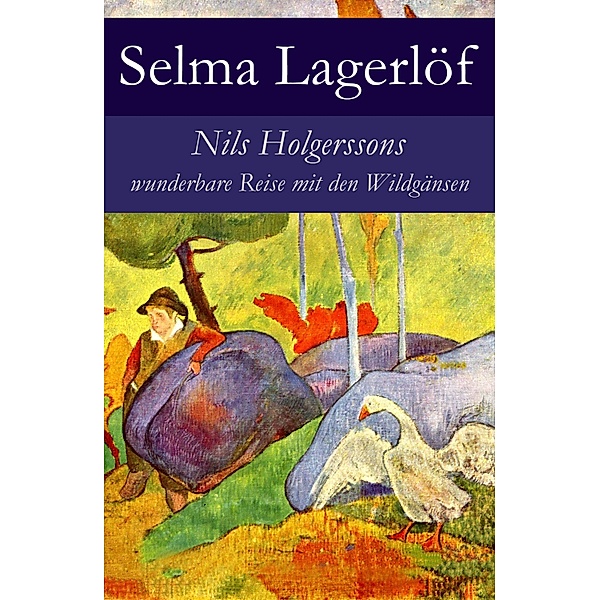 Nils Holgerssons wunderbare Reise mit den Wildgänsen, Selma Lagerlöf