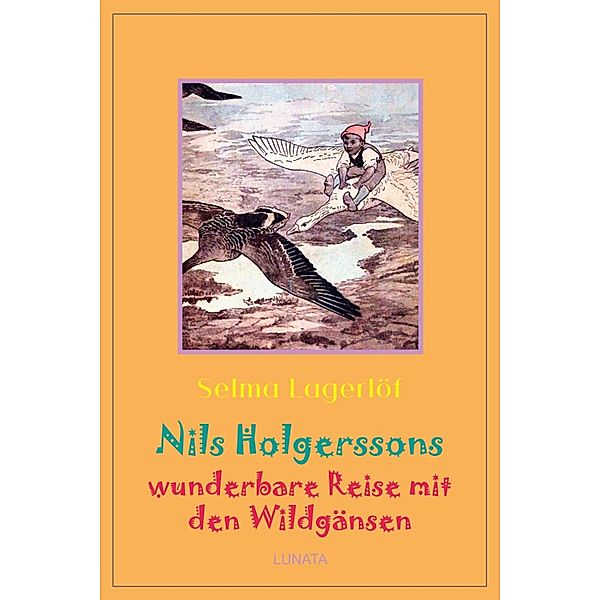 Nils Holgerssons wunderbare Reise mit den Wildga¨nsen, Selma Lagerlöf