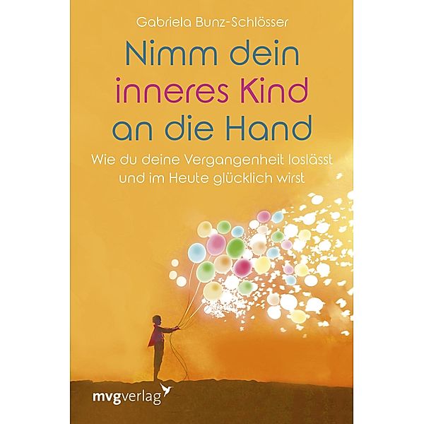 Nimm dein inneres Kind an die Hand, Gabriela Bunz-Schlösser