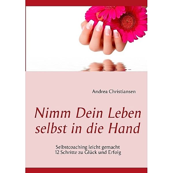 Nimm Dein Leben selbst in die Hand, Andrea Christiansen