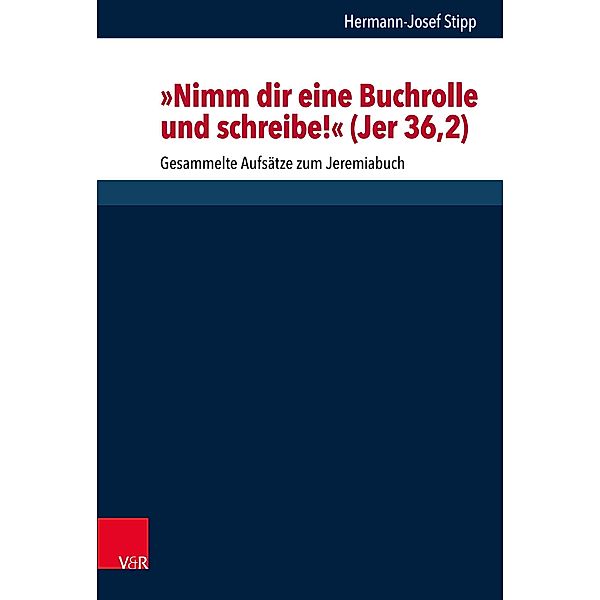 Nimm dir eine Buchrolle und schreibe! (Jer 36,2), Hermann-Josef Stipp