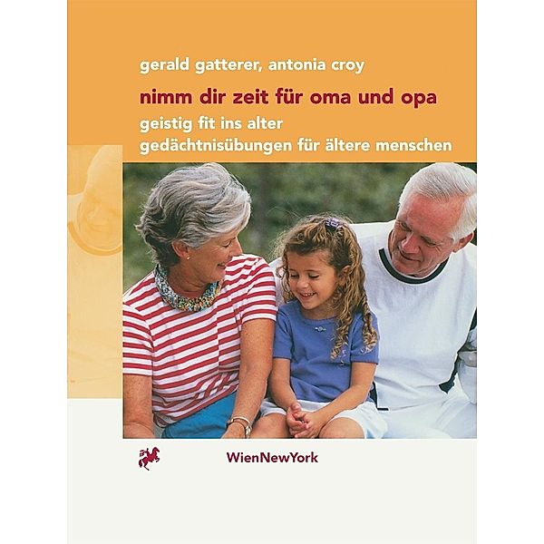 Nimm dir Zeit für Oma und Opa, Gerald Gatterer, Antonia Croy