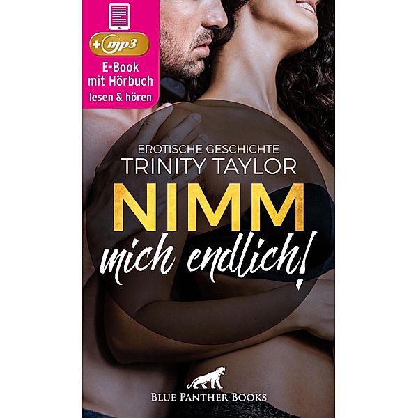 Nimm mich endlich! | Erotik Audio Story | Erotisches Hörbuch / blue panther books Erotische Erotik Sex Hörbücher Hörbuch, Trinity Taylor