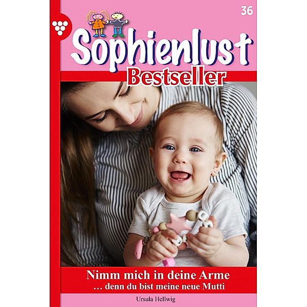 Nimm mich in deine Arme / Sophienlust Bestseller Bd.36, Ursula Hellwig