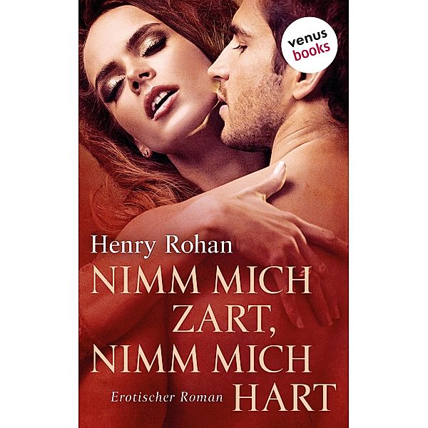 Nimm mich zart, nimm mich hart, Henry Rohan