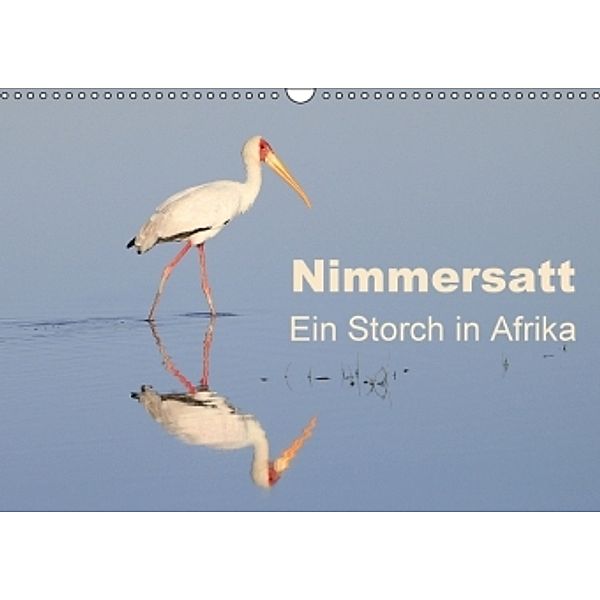 Nimmersatt - Ein Storch in Afrika (Wandkalender 2016 DIN A3 quer), Michael Herzog