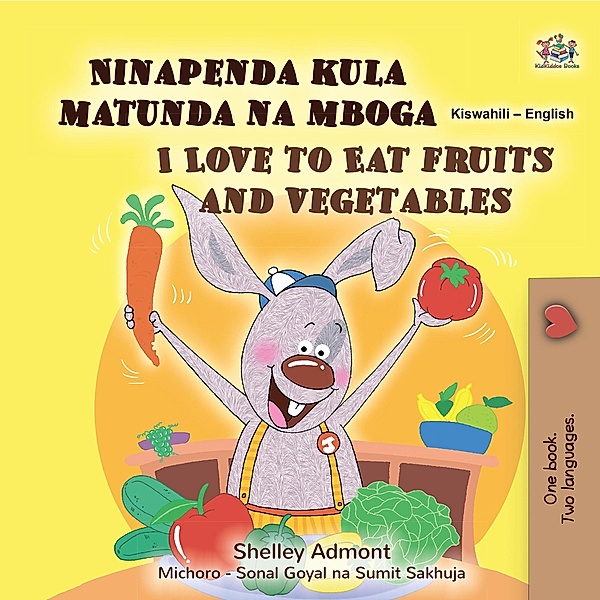 Ninapenda kula matunda na mboga I Love to Eat Fruits and Vegetables (Swahili English Bilingual Collection) / Swahili English Bilingual Collection, Shelley Admont, Kidkiddos Books
