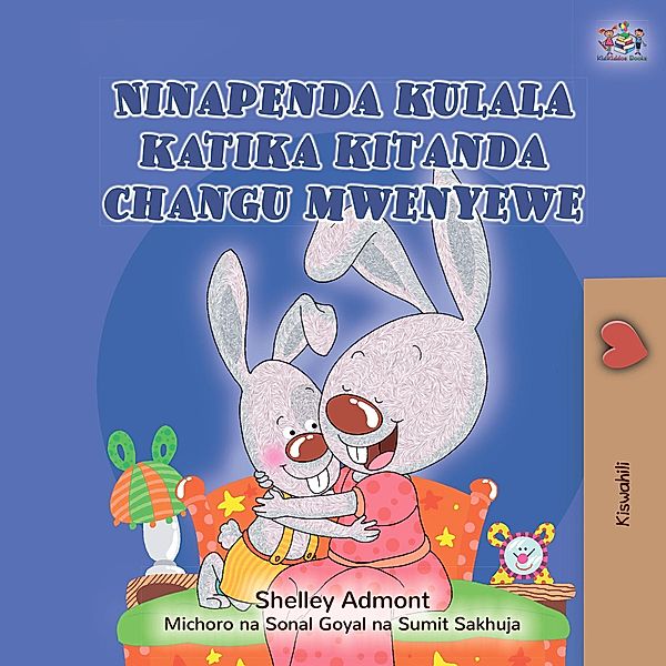 Ninapenda kulala katika kitanda changu mwenyewe (Swahili Bedtime Collection) / Swahili Bedtime Collection, Shelley Admont, Kidkiddos Books