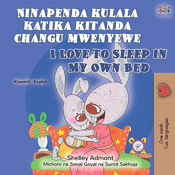 Ninapenda kulala katika kitanda changu mwenyewe I Love to Sleep in My Own Bed (Swahili English Bilingual Collection) / Swahili English Bilingual Collection, Shelley Admont, Kidkiddos Books