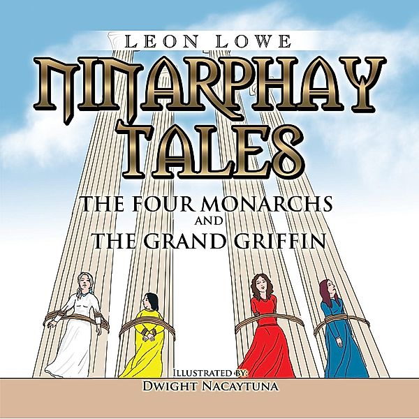 Ninarphay Tales the Four Monarchs and the Grand Griffin, Leon Lowe