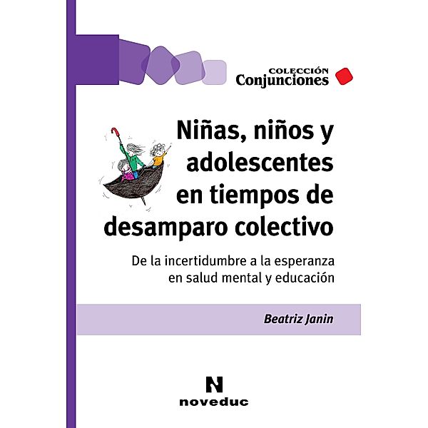 Niñas, niños y adolescentes en tiempos de desamparo colectivo / Conjunciones Bd.76, Beatriz Janin