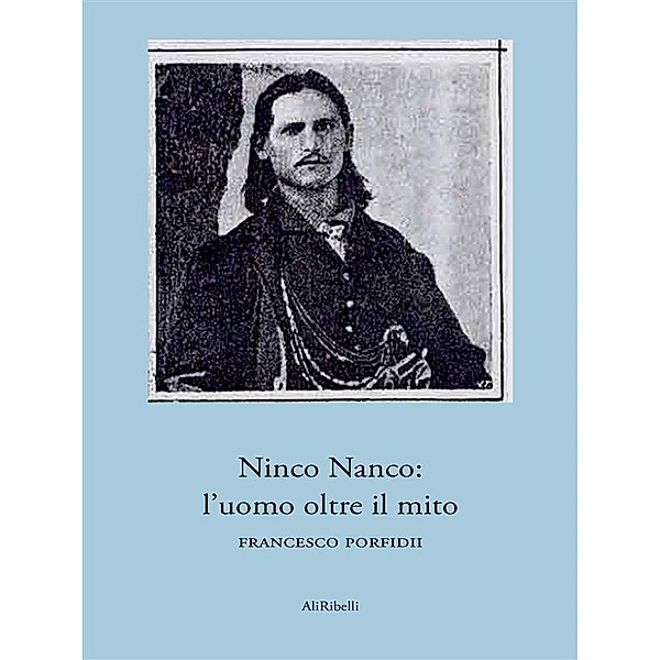 Ninco Nanco: l'uomo oltre il mito, Francesco Porfidii