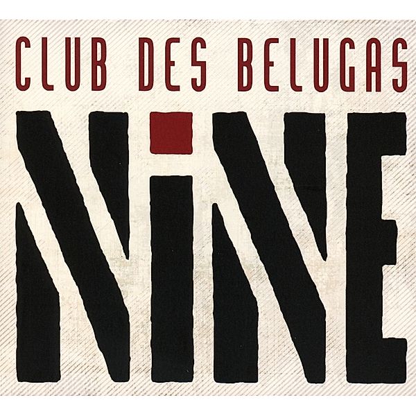 Nine, Club des Belugas