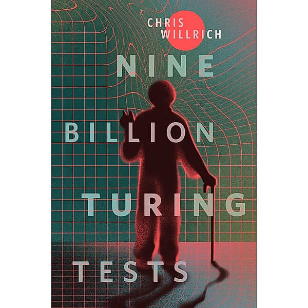 Nine Billion Turing Tests, Chris Willrich