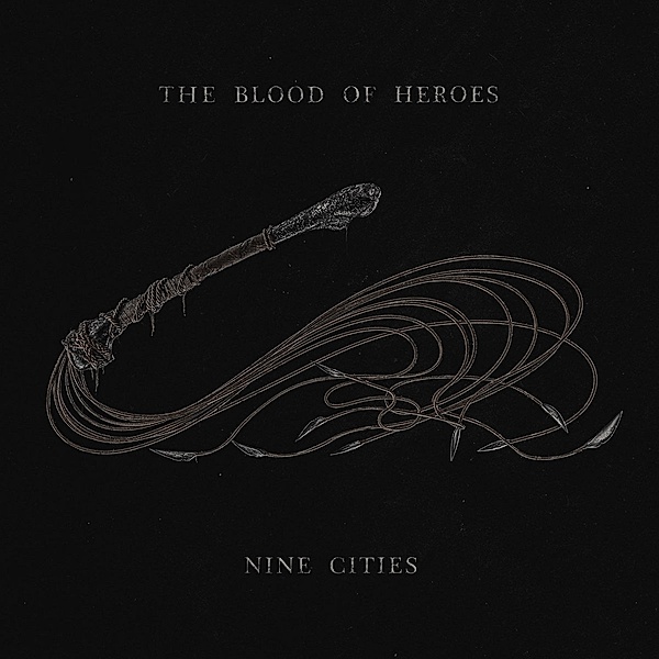 NINE CITIES, The Blood Of Heroes