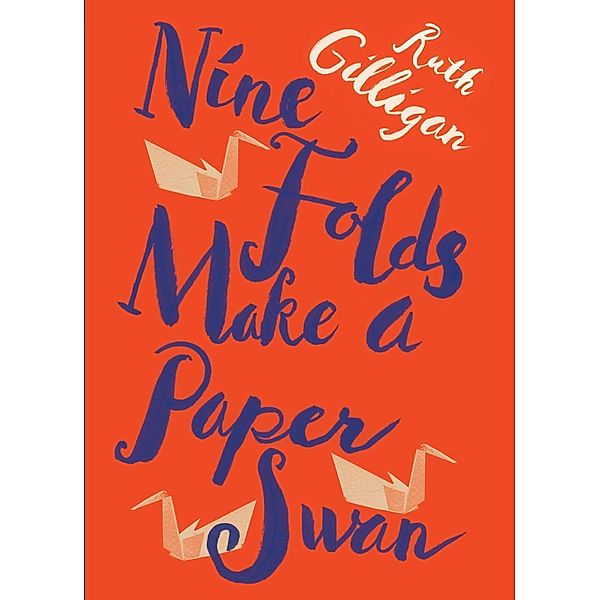 Nine Folds Make a Paper Swan, Ruth Gilligan