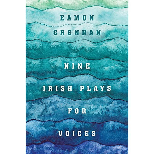Nine Irish Plays for Voices, Eamon Grennan