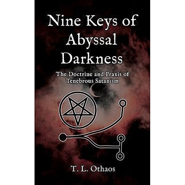 Nine Keys of Abyssal Darkness, T. L. Othaos