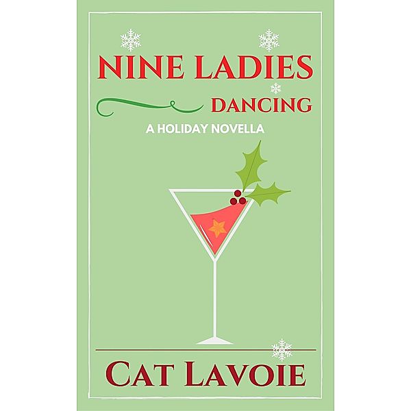 Nine Ladies Dancing: A Holiday Novella, Cat Lavoie