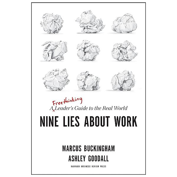 Nine Lies About Work, Marcus Buckingham, Ashley Goodall