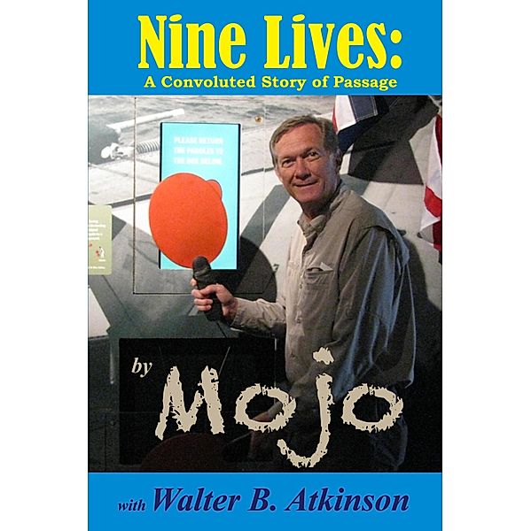 Nine Lives: A Convoluted Story of Passage / Walter Atkinson, Walter Atkinson