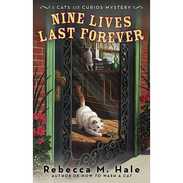 Nine Lives Last Forever / Cats and Curios Mystery Bd.2, Rebecca M. Hale