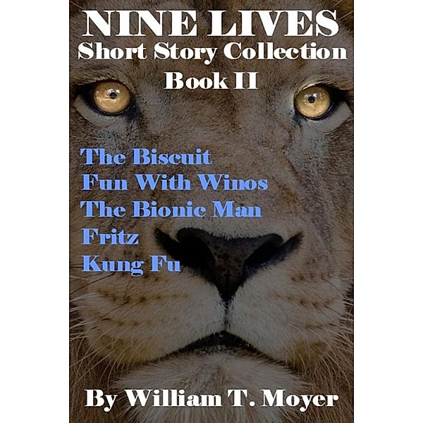 Nine Lives Short Story Collection, Book 2, William T. Moyer