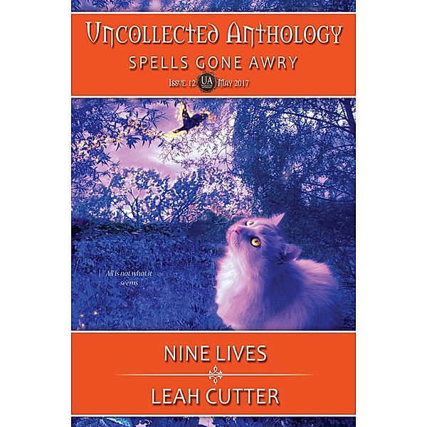 Nine Lives: Spells Gone Awry (Uncollected Anthology, #12) / Uncollected Anthology, Leah Cutter