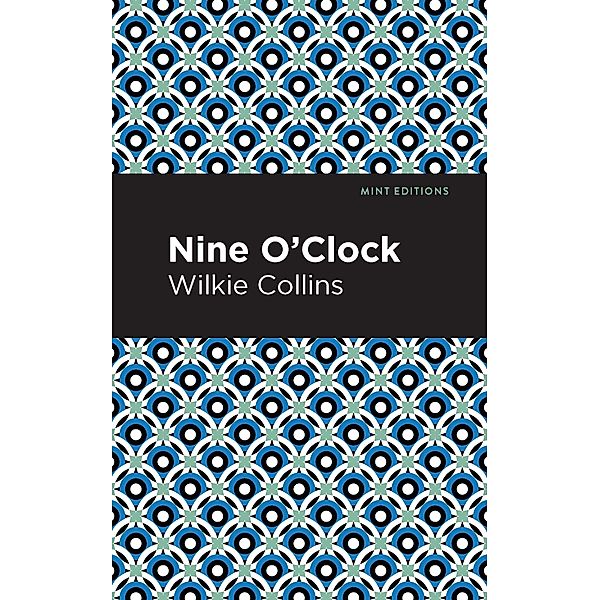 Nine O' Clock / Mint Editions (Crime, Thrillers and Detective Work), Wilkie Collins