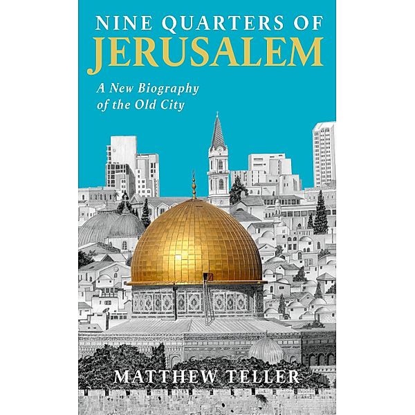 Nine Quarters of Jerusalem, Matthew Teller