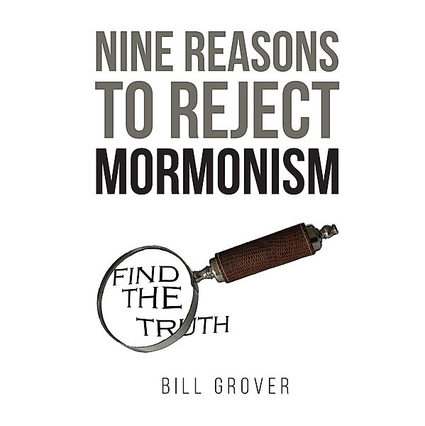 Nine Reasons to Reject Mormonism, Bill Grover