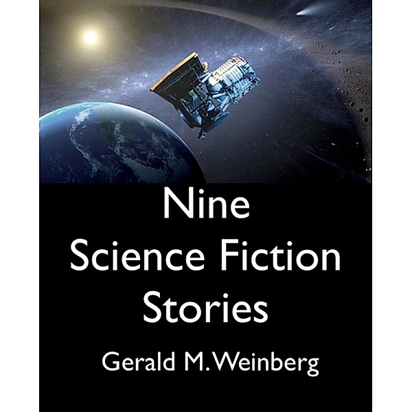 Nine Science Fiction Stories, Gerald Weinberg