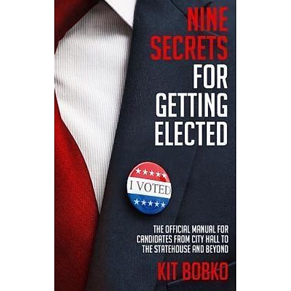 Nine Secrets for Getting Elected, Kit Bobko