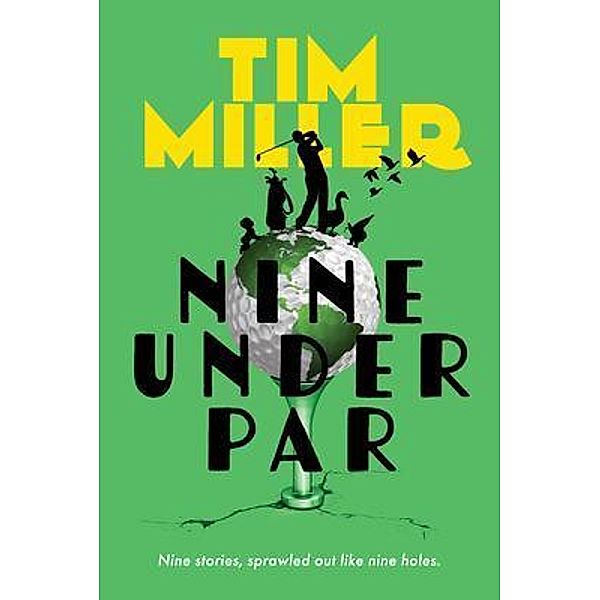 Nine Under Par / Gnatcatcher Press, Tim Miller